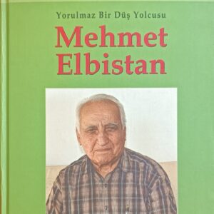 Yorulmaz Bir Düş Yolcusu MEHMET ELBİSTAN