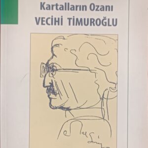 Kartalların Ozanı VECİHİ TİMUROĞLU