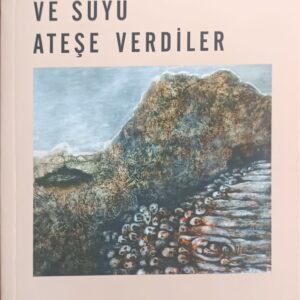 Ve Suyu Ateşe Verdiler