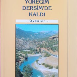 Yüreğim Dersim'de Kaldı
