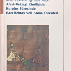 Alevi-Bektaşi Kimliğinin Kuruluş Sürecinde Hacı Bektaş Veli Anma Törenleri
