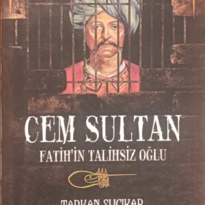 CEM SULTAN FATİH'İN TALİHSİZ OĞLU