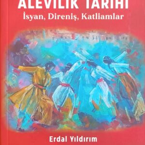 Geçmişten Bugüne ALEVİLİK TARİHİ İsyan, Direniş, Katliamlar