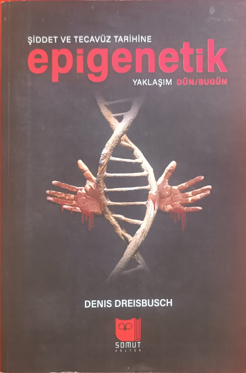 ŞİDDET VE TECAVÜZ TARİHİNE epigenetik YAKLAŞIM DÜN/BUGÜN