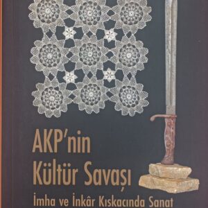AKP'nin Kültür Savaşı 'İmha ve İnkar Kıskacında Sanat'