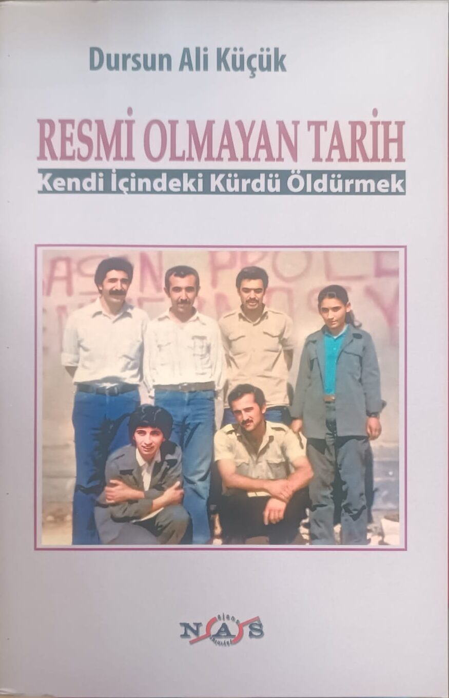 RESMİ OLMAYAN TARİH Kendi İçindeki Kürdü Öldürmek