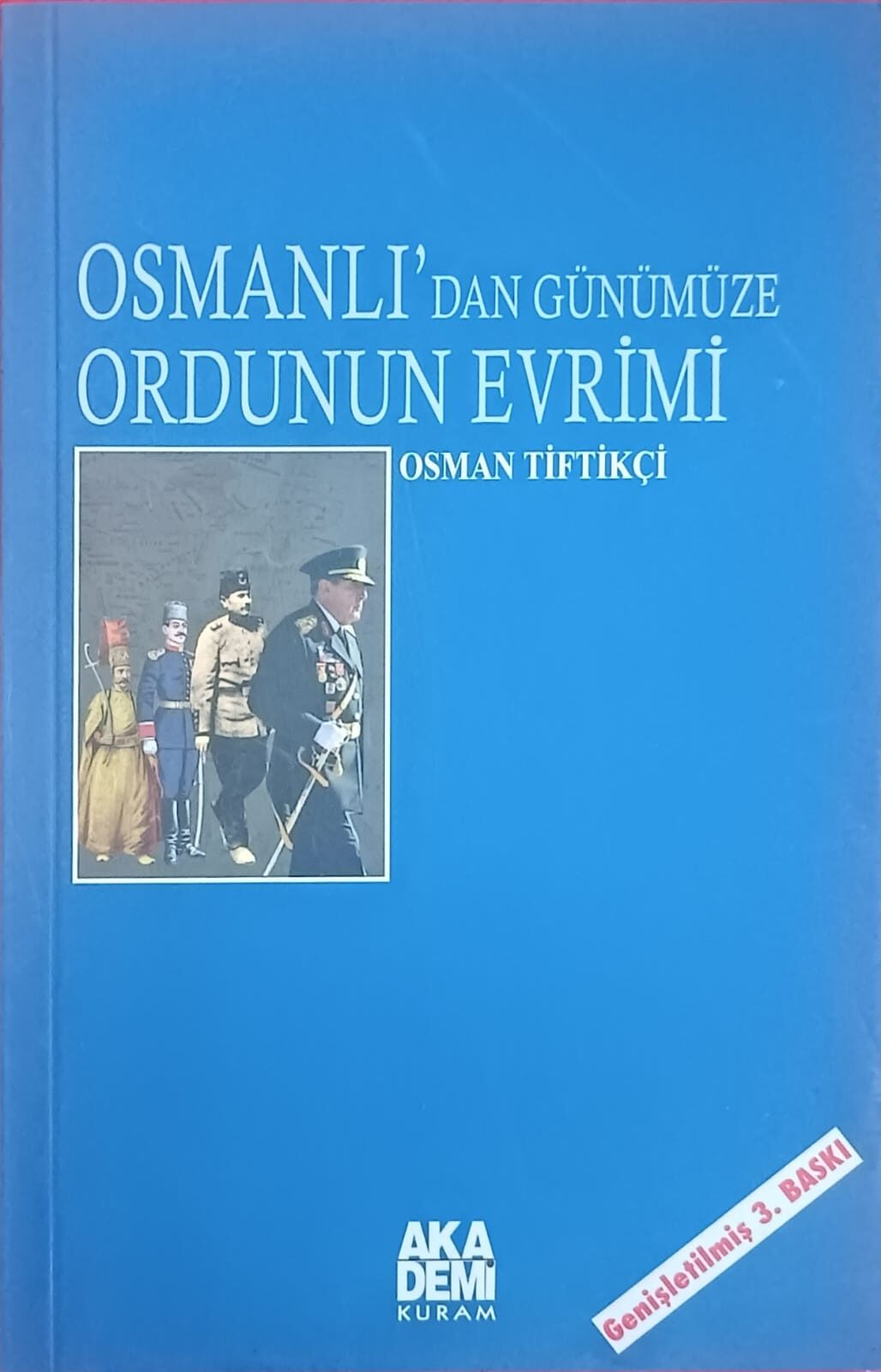OSMANLI'DAN GÜNÜMÜZE ORDUNUN EVRİMİ