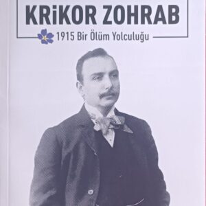 KRİKOR ZOHRAB 1915 Bir Ölüm Yolculuğu