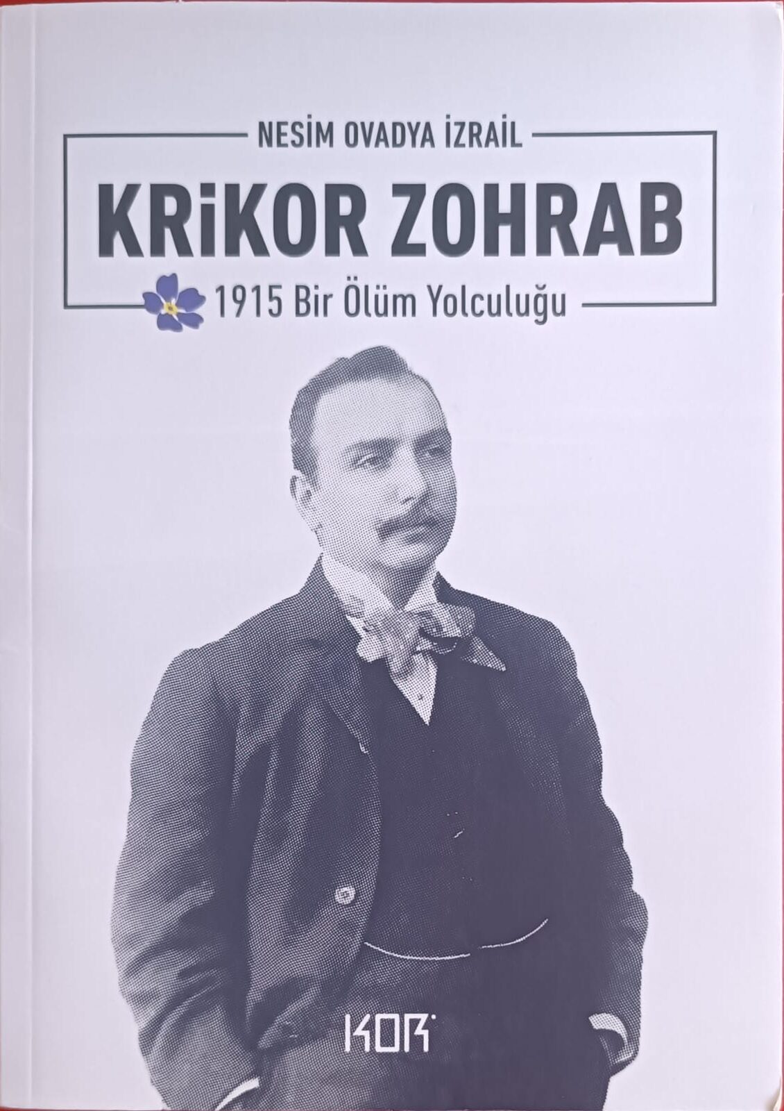 KRİKOR ZOHRAB 1915 Bir Ölüm Yolculuğu