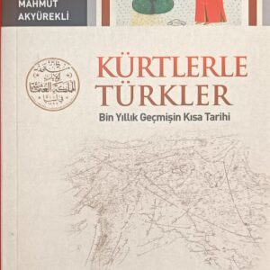 KÜRTLERLE TÜRKLER Bin Yıllık Geçmişin Kısa Tarihi