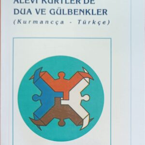 ALEVİ KÜRTLER'DE DUA VE GÜLBENKLER (Kurmancça-Türkçe)