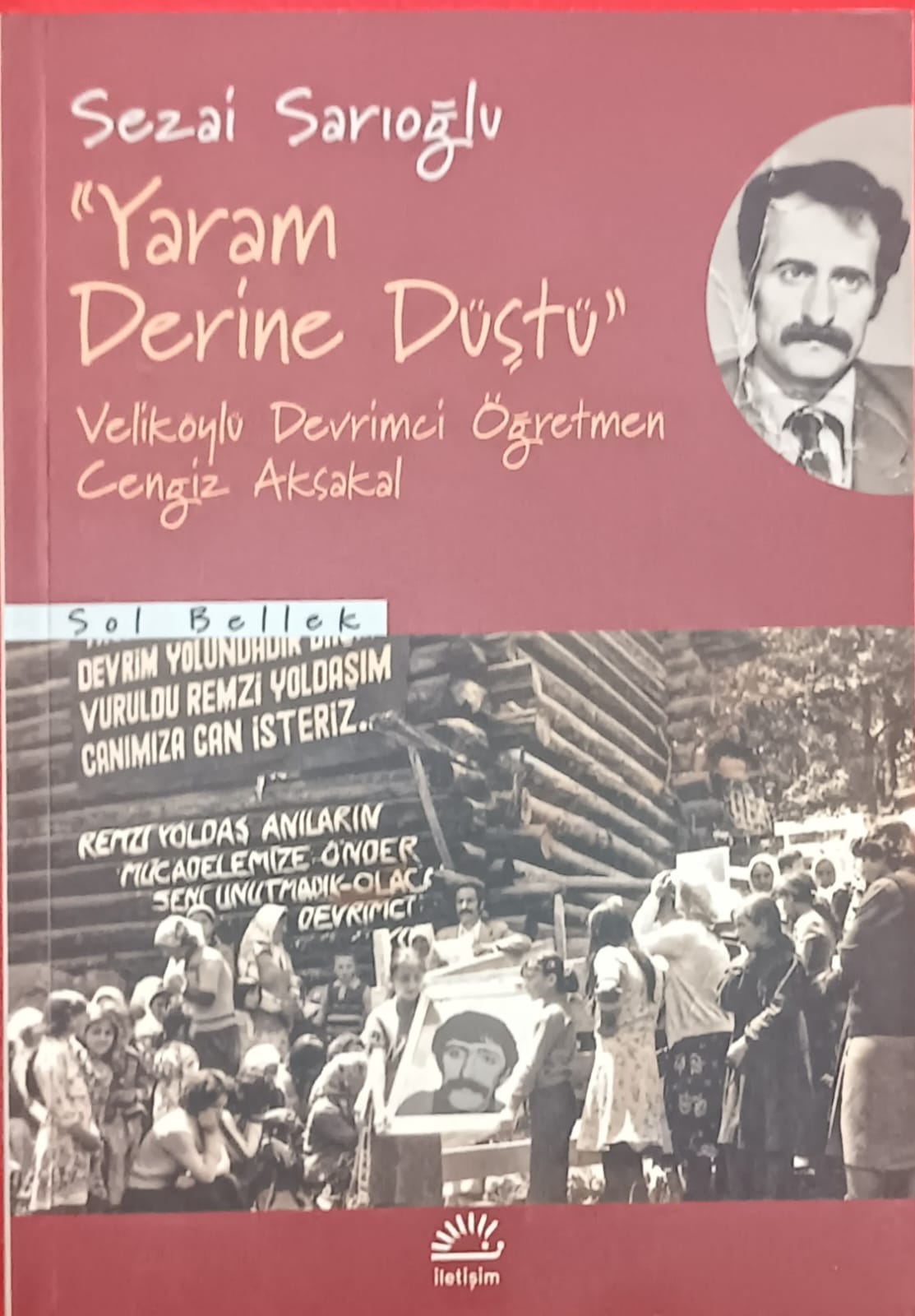 ''Yaram Derine Düştü'' Veliköylü Devrimci Öğretmen Cengiz Aksakal