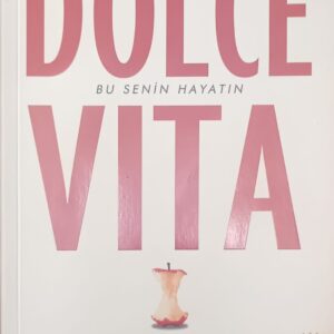 DOLCE VİTA BU SENİN HAYATIN