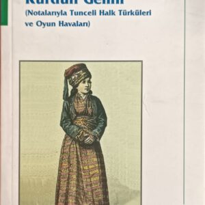 ''Kürdün Gelini'' (Notalarıyla Tunceli Halk Türküleri ve Oyun Havaları)