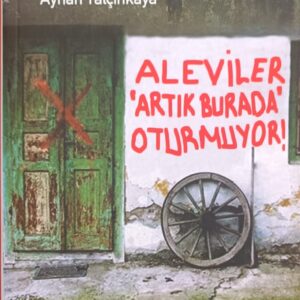 ALEVİLER 'ARTIK BURADA' OTURMUYOR!