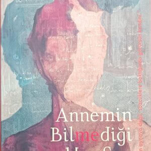 Annemin Bilmediği Her Şey