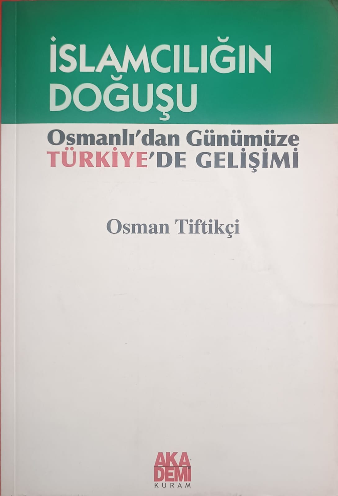 İSLAMCILIĞIN DOĞUŞU Osmanlı'dan Günümüze TÜRKİYE'DE GELİŞİMİ