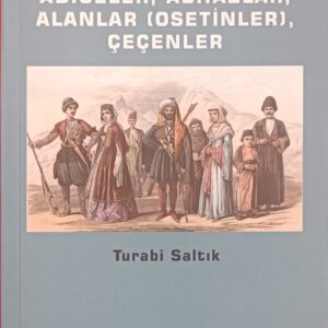 Tarihsel Mücadele Sürecinde ADIĞELER, ABHAZLAR, ALANLAR (OSETİNLER), ÇEÇENLER