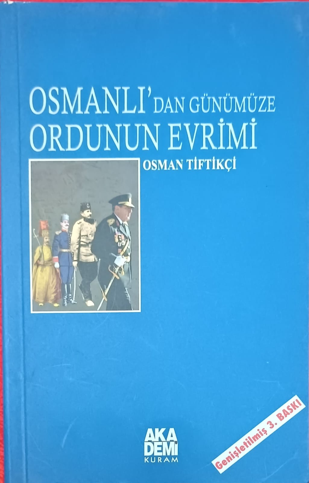 OSMANLI'DAN GÜNÜMÜZE ORDUNUN EVRİMİ