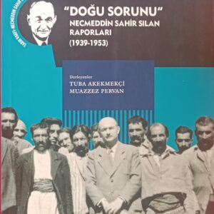 ''DOĞU SORUNU'' NECMEDDİN SAHİR SILAN (1939-1953)