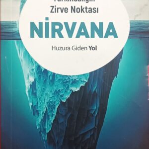 Farkındalığın Zirve Noktası NİRVANA Huzura Giden Yol